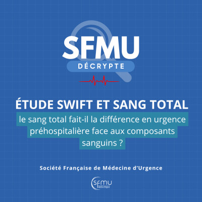 Étude SWIFT : le sang total fait-il la différence en urgence préhospitalière face aux composants sanguins ? cover
