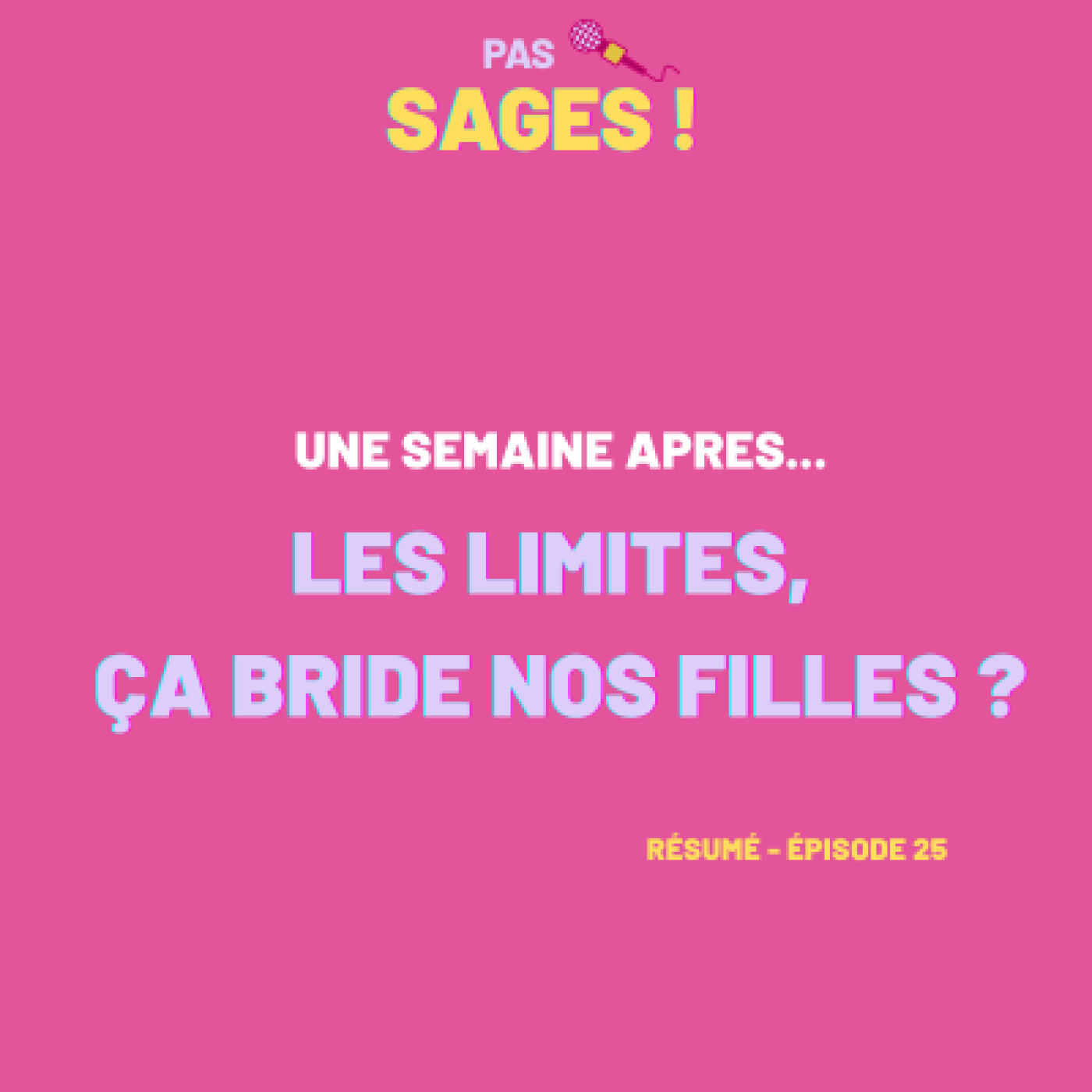 Une semaine après… Les limites, ça bride nos filles ? (Résumé EP25)