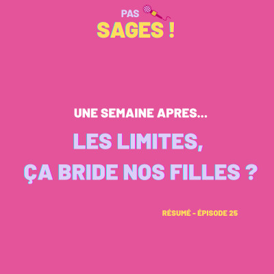 EP26 - Une semaine après… Les limites, ça bride nos filles ? cover