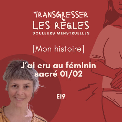 [Mon histoire] J'ai cru au féminin sacré 01/02 ⎜EP19 cover