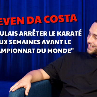 Steven Da Costa : "JE VOULAIS ARRÊTER LE KARATÉ DEUX SEMAINES AVANT LE CHAMPIONNAT DU MONDE" cover