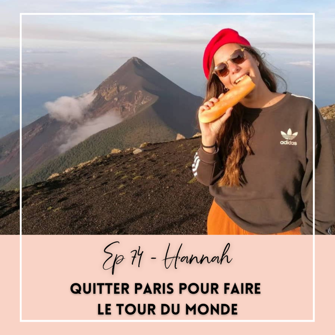 EP 74 - HANNAH - QUITTER PARIS POUR FAIRE LE TOUR DU MONDE episode artwork