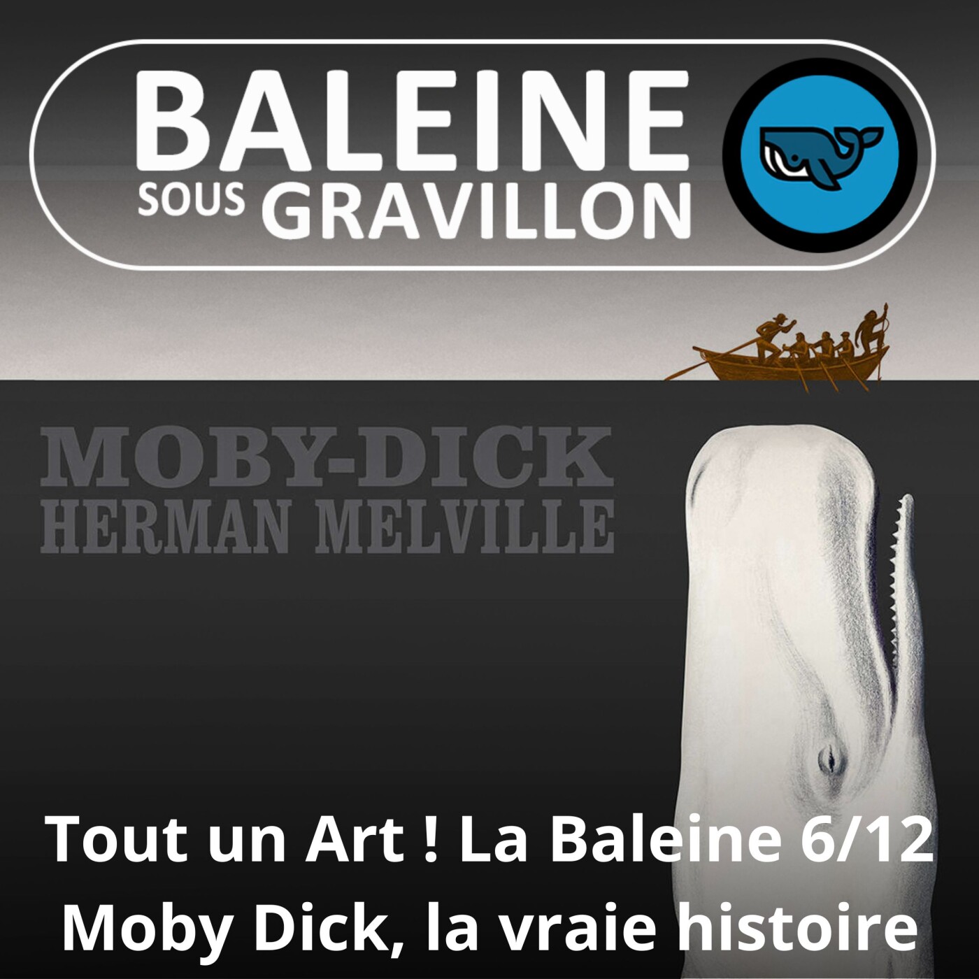 Tout un Art ! La Baleine 6/12 : Moby Dick, le sens caché de cette histoire (vraie)...