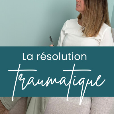 ❤️‍🩹 Comment la résolution traumatique se met-elle en œuvre avec l’Ecoute thérapeutique ? cover