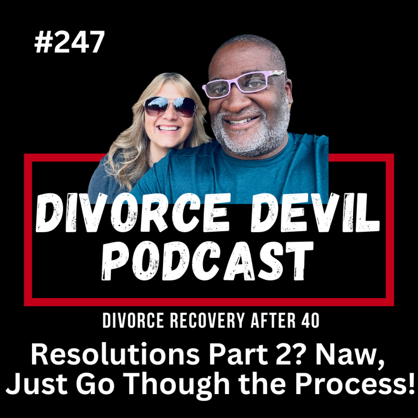 Divorce Resolutions Part 2 After 40: Screw Perfection, Try Progress  ||  DD#247  ||  David and Rachel