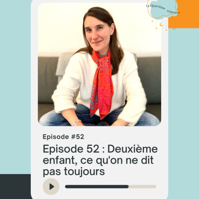 Episode 52 : Deuxième enfant, ce qu'on ne dit pas toujours cover