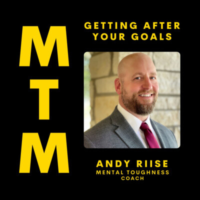 Getting After Your Goals with Mental Toughness Coach Andy Riise cover