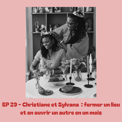 EP 29 : Christiane et Sylvana : fermer un lieu et en ouvrir un autre en un mois cover