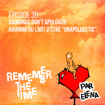 Épisode 39 : DIAMONDS DON'T APOLOGIZE, Rihanna où l'air d'être "Unapologetic" cover