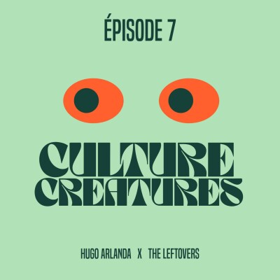 Culture Creatures #7 - Hugo Arlanda x The Leftovers cover