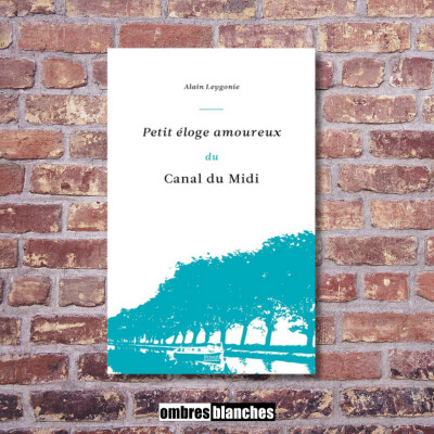 Alain Leygonie → Petit éloge amoureux du Canal du Midi cover