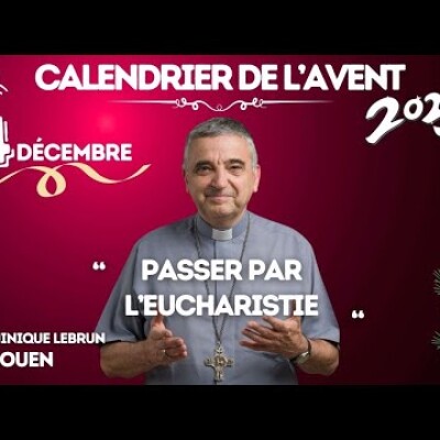 Calendrier de l'Avent | Mgr Dominique Lebrun, Archevêque de Rouen • 14 décembre 🕯️🎄 cover