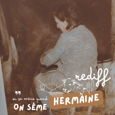 Rediff : Hermaine : Mémé témoigne de sa vie d'agricultrice, d'éleveuse et de femme d'agriculteur cover