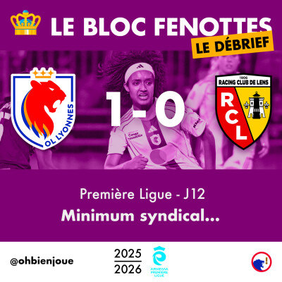 Le Bloc Fenottes - Le Débrief | OL Lyonnes - RC Lens (1-0) | Première Ligue 25-26 - J12 cover