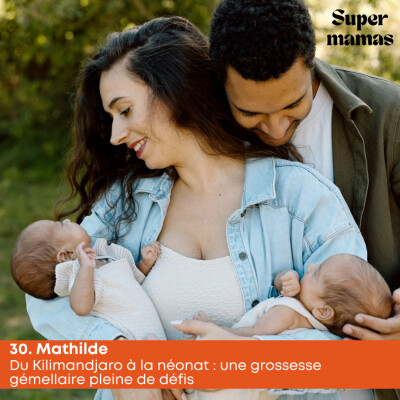 EP30. Mathilde • Du Kilimandjaro à la néonat : une grossesse gémellaire pleine de défis cover