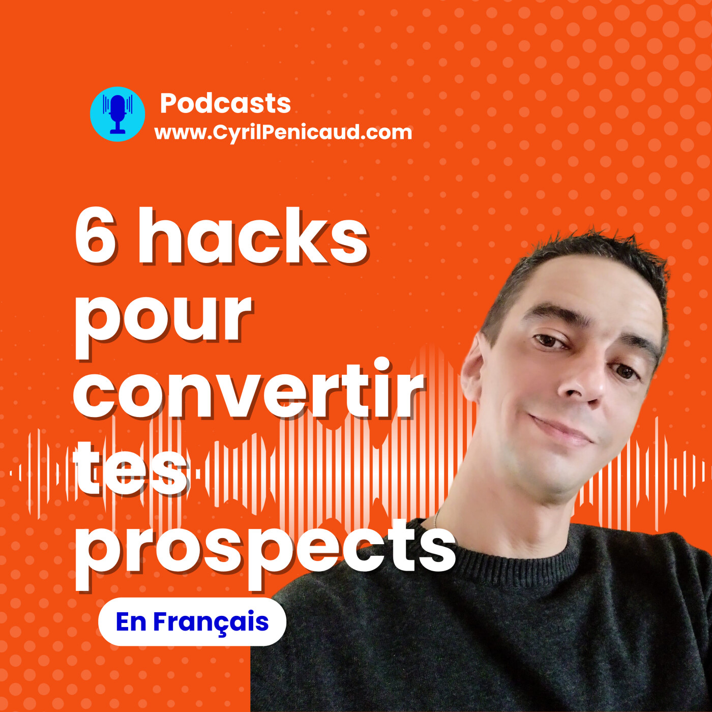 Six Hacks Marketing Indispensables pour Convertir Tes Prospects en Clients Aujourd’hui !
