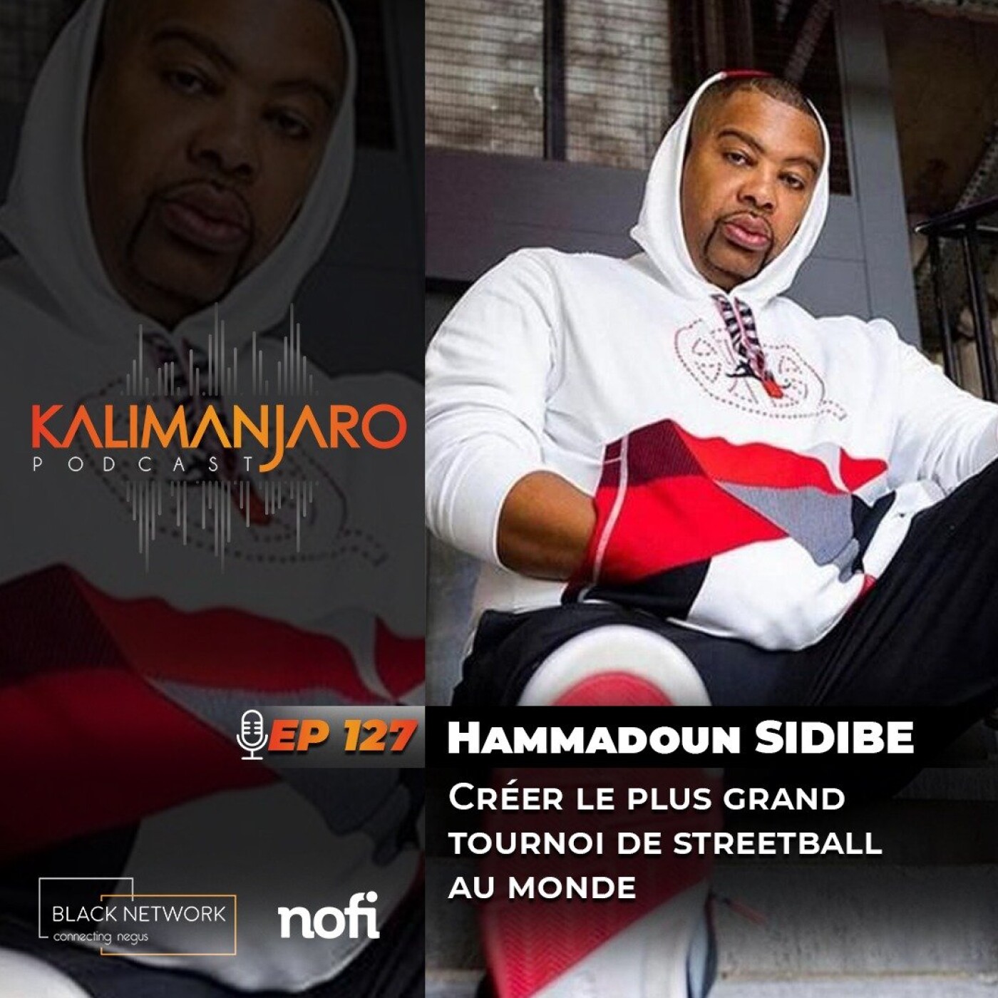 #127 avec Hammadoun SIDIBE: Créer le plus grand tournoi de Streetball au monde! episode artwork