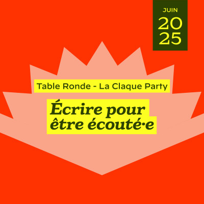 Écrire pour être écoutés·es - Table Ronde La Claque Party x Paroles d'Écriture cover