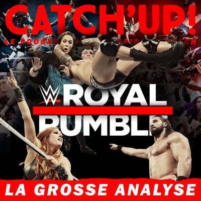 Catch'up! WWE Royal Rumble 2019 — La Grosse Analyse cover