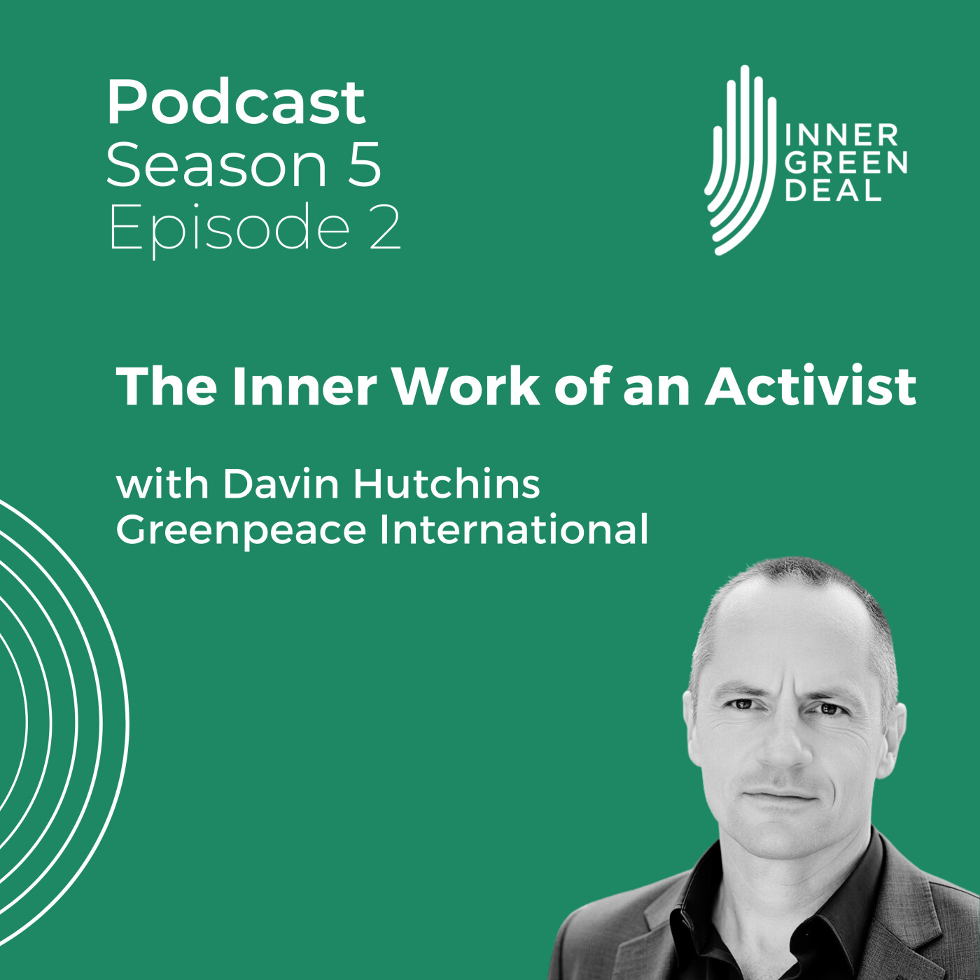 The Inner Work of an Activist | with Davin Hutchins of Greenpeace International | S5E2