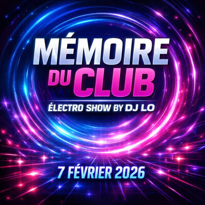 Mémoire du Club – Électro Show by DJ Lo 7 février 2026 cover