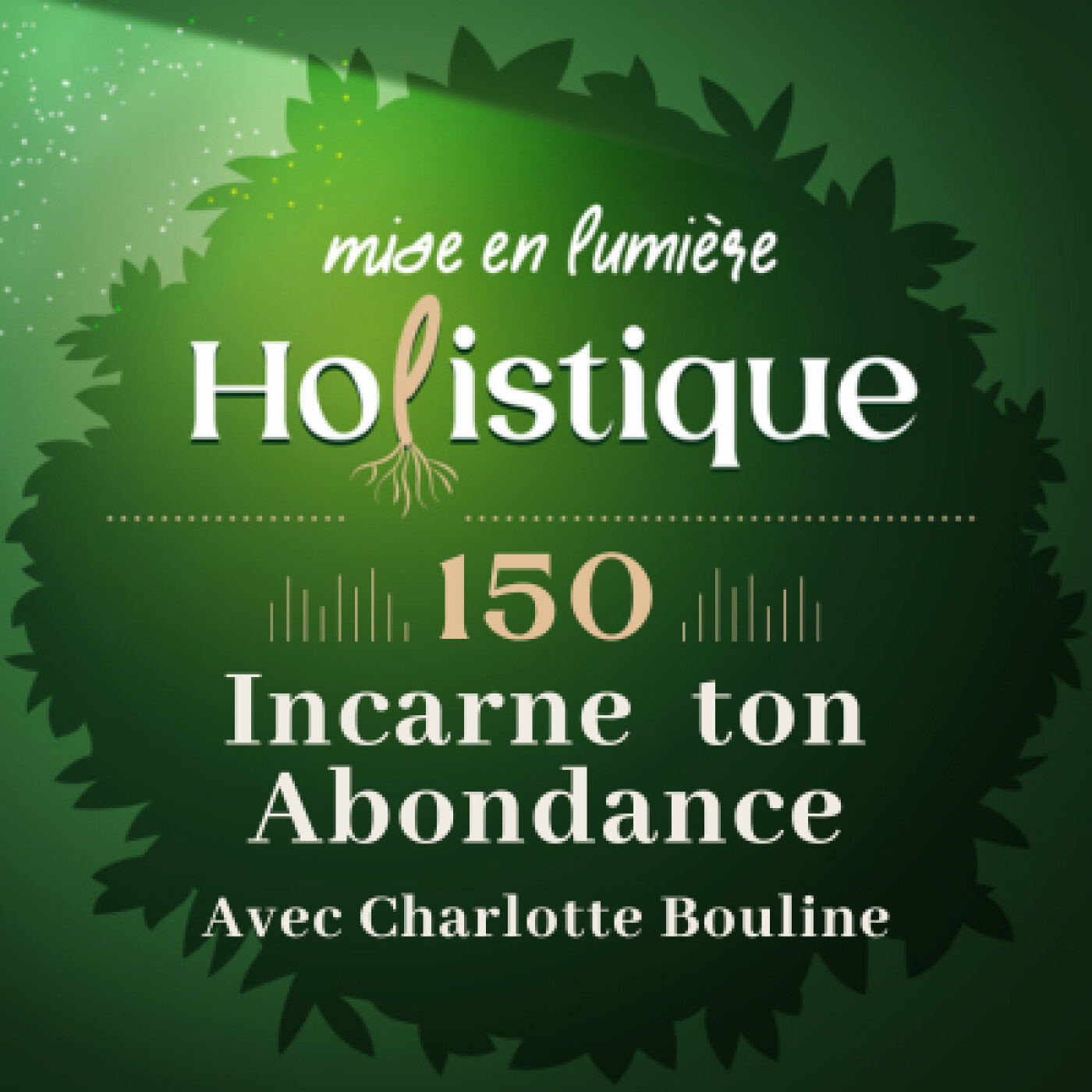 150. Incarne ton Abondance avec Charlotte Bouline