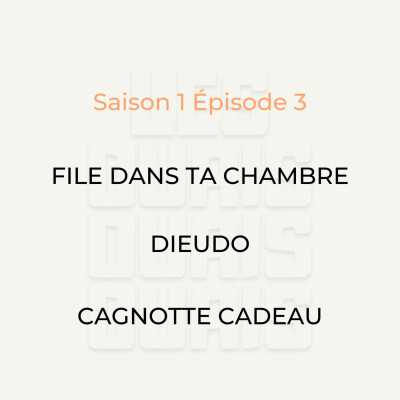 S01E03 - File dans ta chambre, Dieudo, Cagnotte Cadeau cover