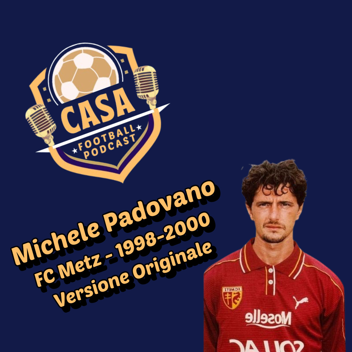 Casa Football Podcast – Episodio 5, Versione Originale : Michele Padovano x Juventus x Zidane x Metz x Deschamps x Italia episode artwork