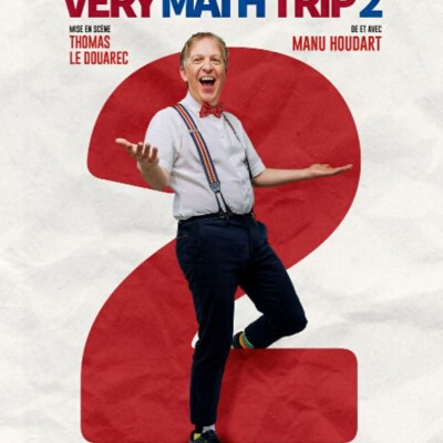 VERY MATH TRIP 2 / THEATRE / FESTIVAL D'AVIGNON 2026 /  Manu Houdart cover