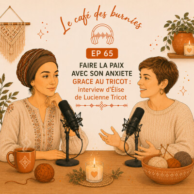 EP 65 FAIRE LA PAIX AVEC SON ANXIETE GRACE AU TRICOT : interview d'Élise de Lucienne Tricot cover