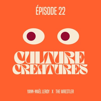Culture Creatures #22 - Yann-Maël Leroy x The Wrestler cover