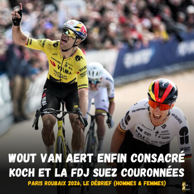 Vélo Podcast n°132 - Paris Roubaix 2026, le débrief : Wout Van Aert enfin consacré, la FDJ Suez couronnée avec Koch cover