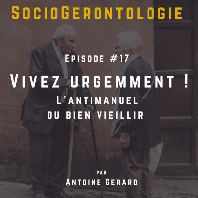 #17- Antimanuel du Bien Vieillir : Vivez urgemment ! cover
