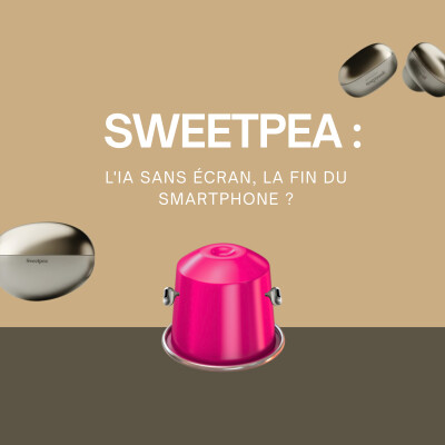 Sweetpea : l'IA sans écran, la fin du smartphone ? cover