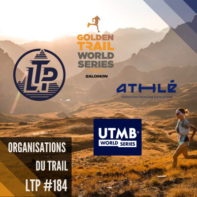 LTP#184 ORGANISATIONS DU TRAIL :  FFA, GTWS, UTMBWS cover