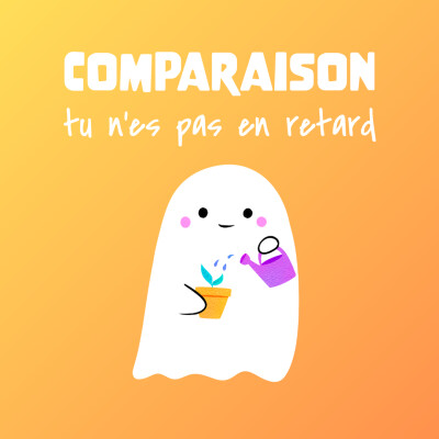 #32 👻 Comparaison créative : pourquoi tu n'es pas en retard cover