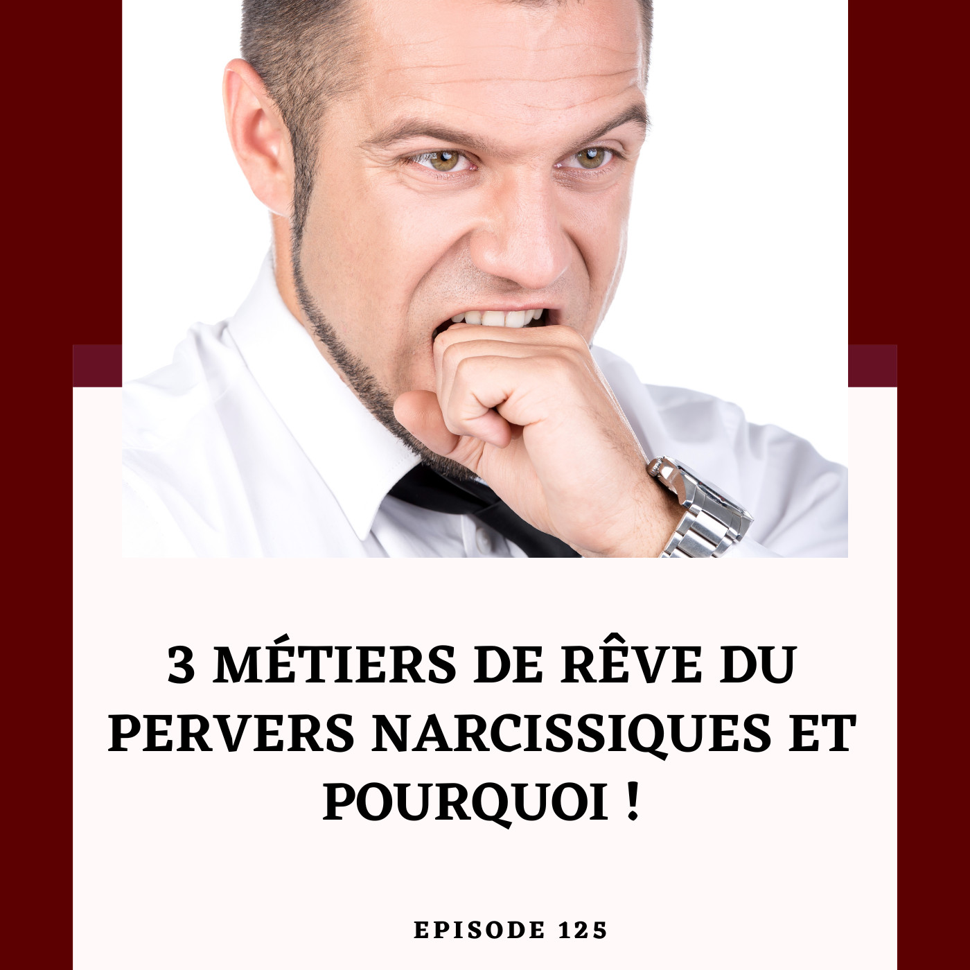 Episode 125 : 3 métiers de rêve du pervers narcissique et pourquoi ! episode artwork