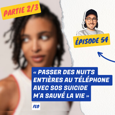 54. Addiction, Dépression : « SOS Suicide m'a Sauvé la Vie » | Addiction benzodiazépines | Flo [Partie 2/3] cover