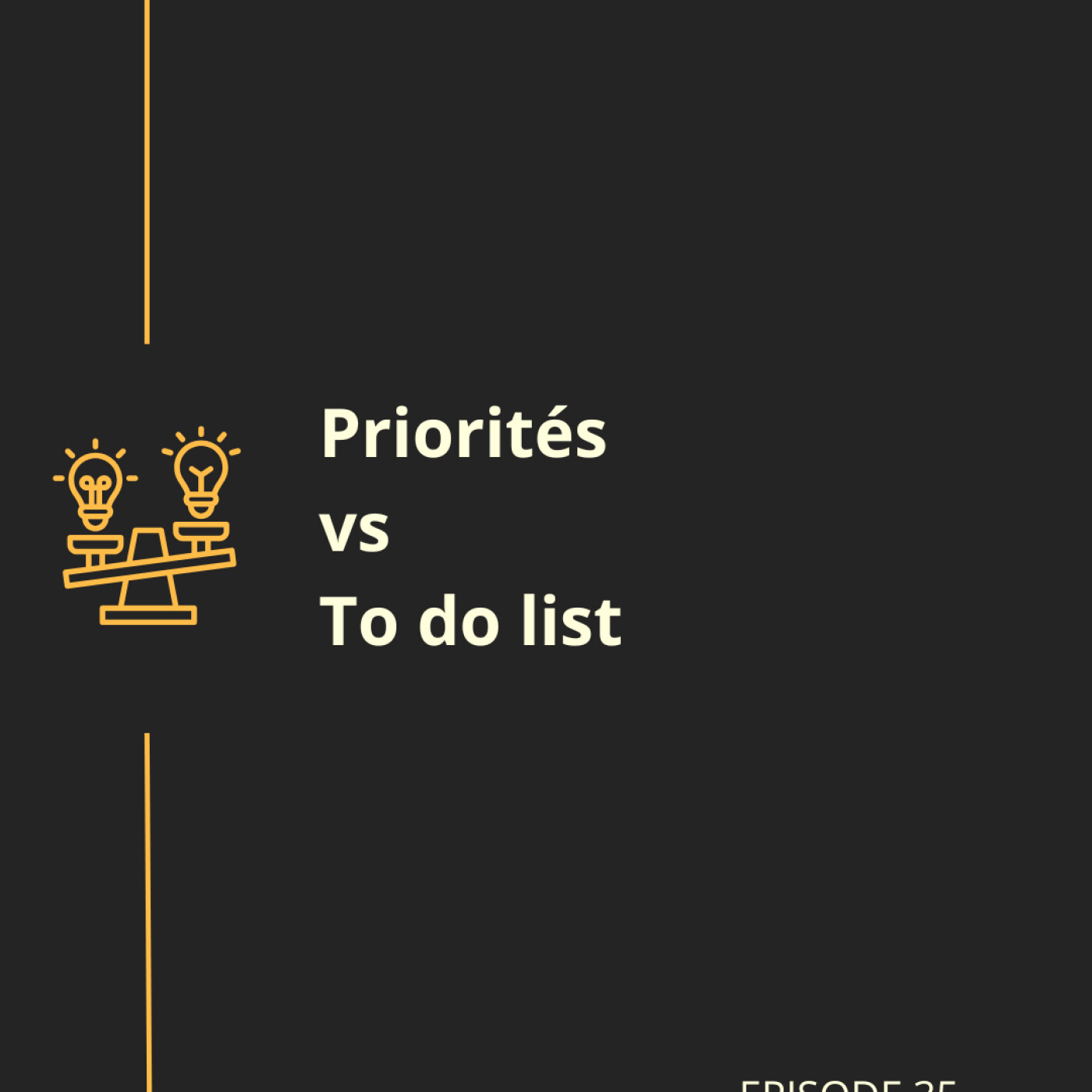 Episode 35 : Priorités vs To do list Episode 35 : Priorités vs To do list