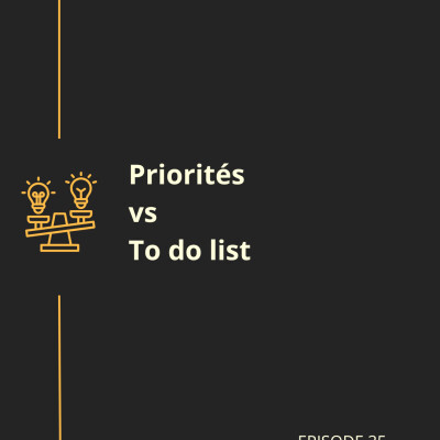 Episode 35 : Priorités vs To do list cover