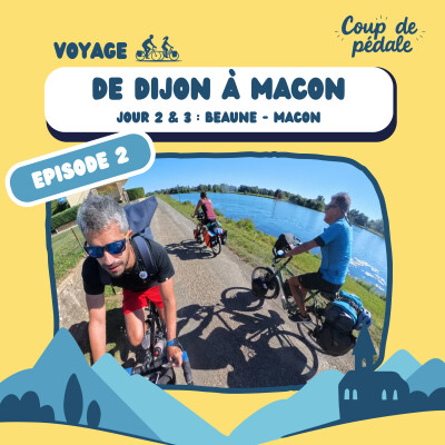 [VOYAGE] De Dijon à Mâcon - Jour 2 & 3 : Beaune - Mâcon (Ep.2) cover