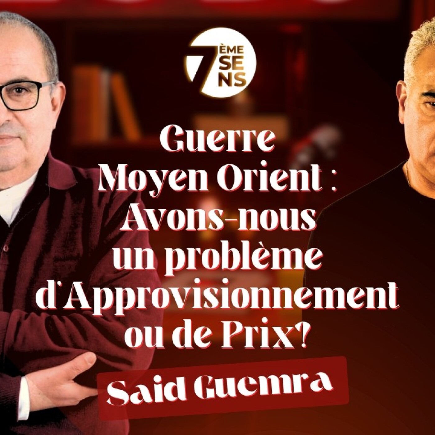7ème sens  -  Guerre Moyen Orient / Transition Énergétique, avons-nous un problème d'Approvisionnement ou de Prix? episode artwork