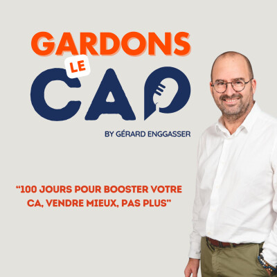 Gardons le Cap #15 - 100 jours pour Booster votre CA, vendre mieux, pas plus ! cover