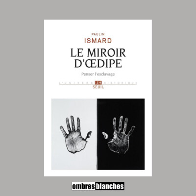 Paulin Ismard  → Le miroir d’Œdipe. Penser l’esclavage cover