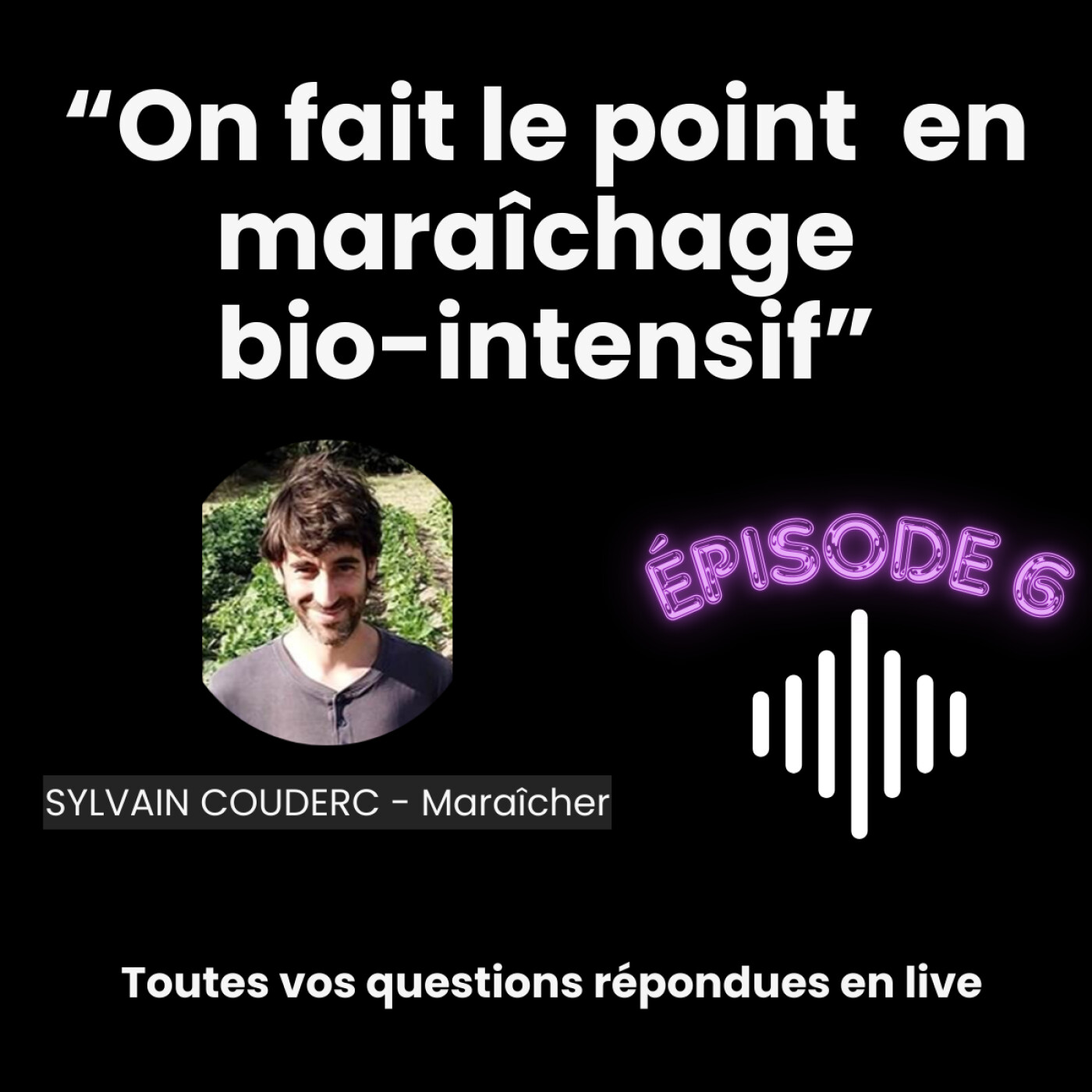 Maraîchage sur Petite Surface : LE PODCAST Épisode 6