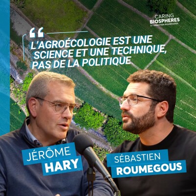 Transition agricole et réalité : l’analyse d’un agriculteur de terrain – avec Jérôme Hary cover