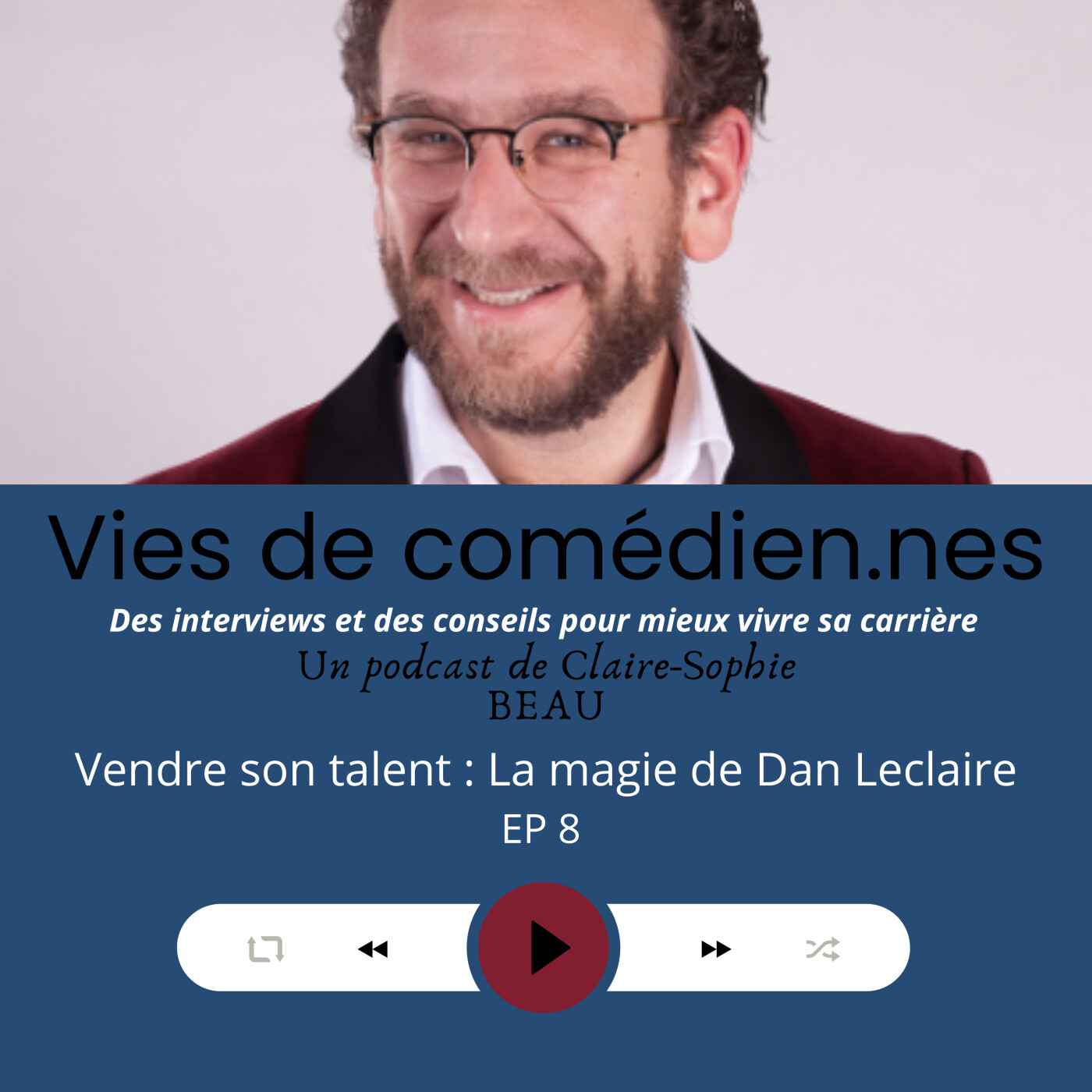 Vies de comédien.nes/Ep 8/Vendre son talent : la magie de Dan Leclaire