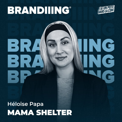 #124 - Mama Shelter : construire une love brand pionnière du lifestyle hôtelier, avec Héloïse Papa cover