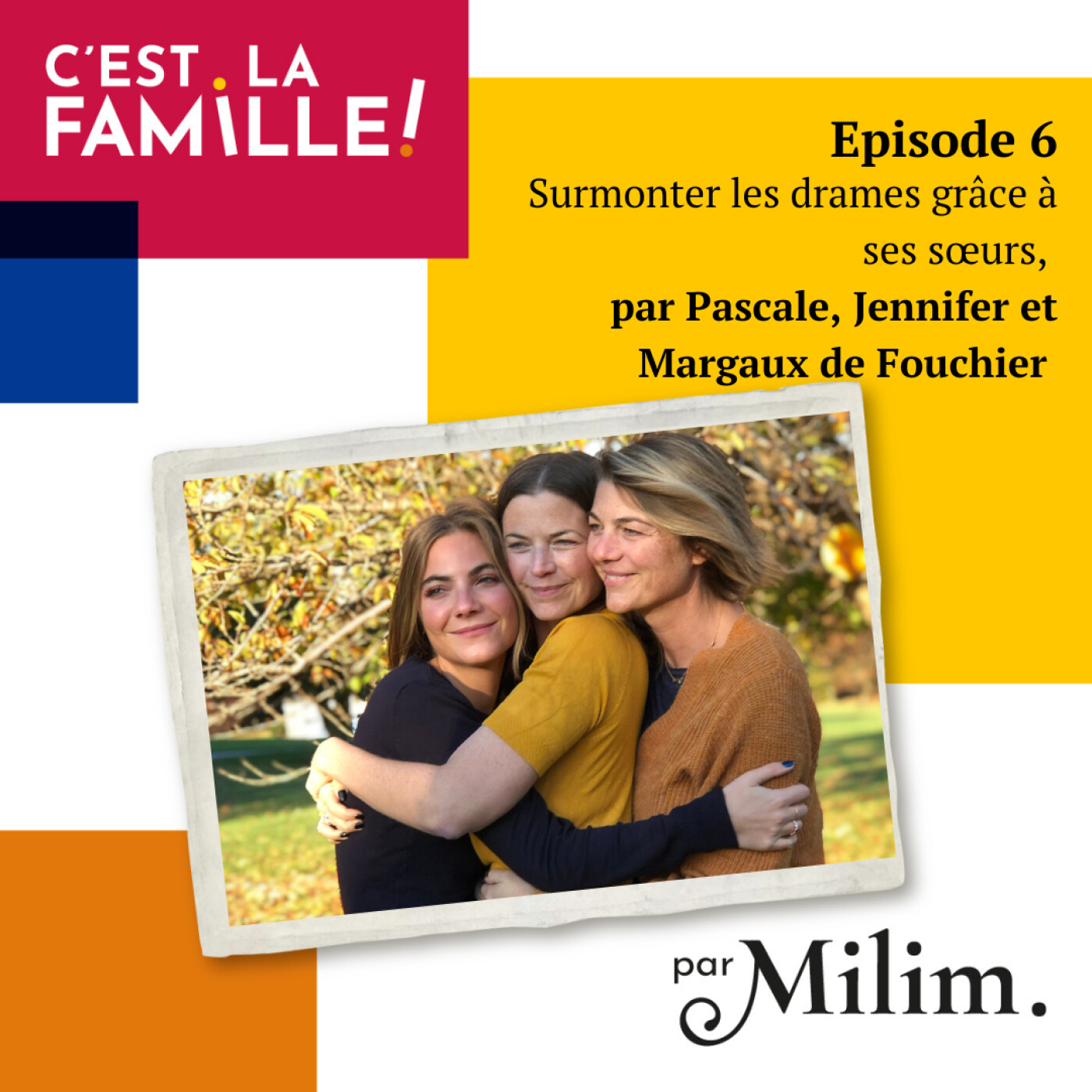 Surmonter les drames grâce à ses sœurs, par Pascale, Jennifer et Margaux de Fouchier episode artwork