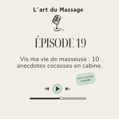 Épisode 19 - Vis ma vie de masseuse : 10 anecdotes cocasses en cabine. cover